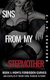 Sins from my Stepmother: Mom's Forbidden Curves (An Explicit Mom Son Taboo Story) (Mom's Taboo Curves (Explicit Erotica) Book 1)