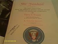 Mr. President: THE FIRST PUBLICATION FROM THE PERSONAL DIARIES, PRIVATE LETTERS, PAPERS AND REVEALING INTERVIEWS OF Harry S. Truman, THIRTY-SECOND PRESIDENT OF THE UNITED STATES OF AMERICA B0006AT1X6 Book Cover