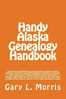 Paperback Handy Alaska Genealogy Handbook: A convenient handbook containing everything you need for Alaska Genealogy research Book