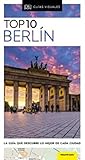  TOP 10 BERLÍN: La guía que descubre lo mejor de cada ciudad (Guías Visuales TOP 10)