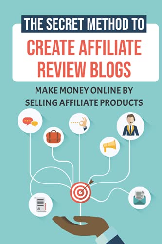 The Secret Method To Create Affiliate Review Blogs: Make Money