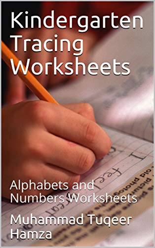 amazon com kindergarten tracing worksheets alphabets and numbers worksheets ebook hamza muhammad tuqeer khan naseer kindle store