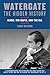 Watergate: The Hidden History: Nixon, The Mafia, and The CIA