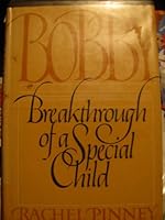 Bobby: Breakthrough of a Special Child 0312087314 Book Cover