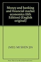 Money and banking and financial market economics (6th Edition) (English original) 7301054181 Book Cover
