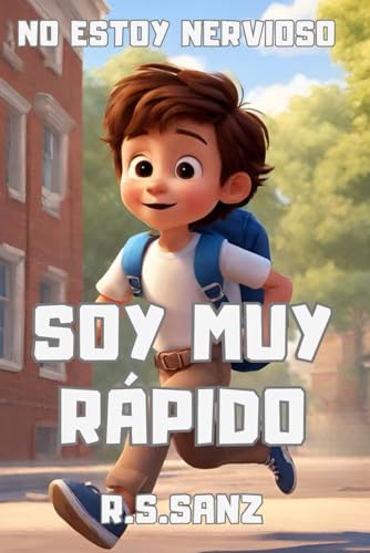No estoy nervioso, soy muy Rápido: Libro infantil para niños y niñas de 6 a 9 años. Serie aprender a leer, aprender a sentir, 1