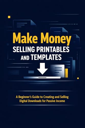  Make Money Selling Printables and Templates: A Beginner’s Guide to Creating and Selling Digital Downloads for Passive Income (Break Free Finance Series) (English Edition)
