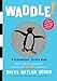 Waddle!: A Scanimation Picture Book