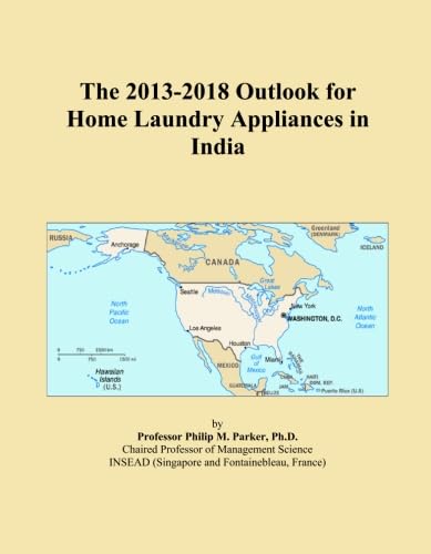 The 2013-2018 Outlook for Home Laundry Appliances in India      Paperback – January 9, 2013