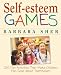 Self-Esteem Games: 300 Fun Activities That Make Children Feel Good about Themselves