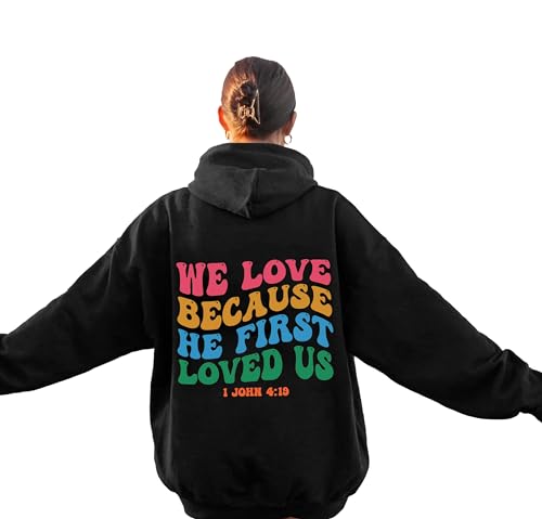 We Love Because He First Loved Us Hoodie, Trendy Bible Verse Sweatshirt, Bible Jesus Lover Gift, Jesus Hoodie, Christian Apparel, gifts