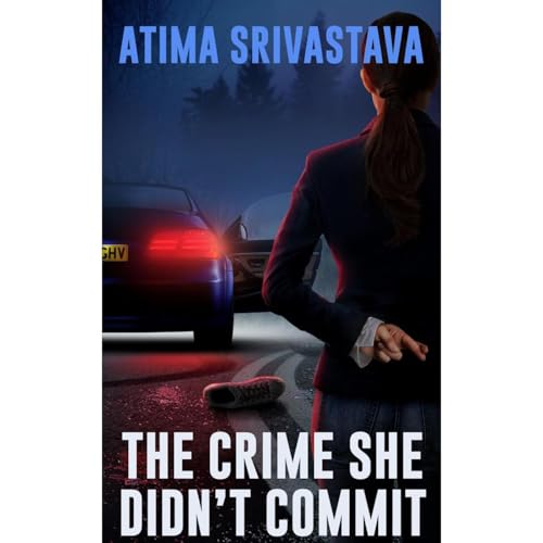 Atima Srivastava presents The Crime She Didn&amp;rsquo;t Commit episode artwork