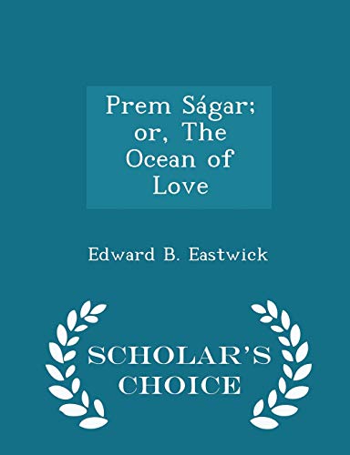 Prem S?gar; Or, the Ocean of Love - Scholar's C... 1297076060 Book Cover