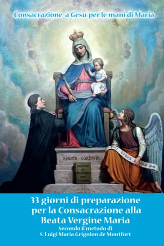 Consacrazione alla Beata Vergine Maria: Secondo il metodo di S. Luigi Maria Grignion de Montfort