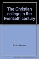 The Christian College in the Twentieth Century B0027Q3EE4 Book Cover