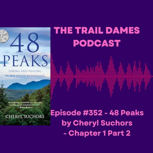 Episode #352 - 48 Peaks by Cheryl Suchors - Chapter 1 Part 2