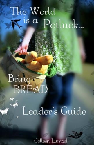 The World is a potluck... Bring BREAD: Leader's Guide