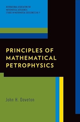 Principles of Mathematical Petrophysics (International Association for Mathematical Geology Studies in Mathematical Geology)