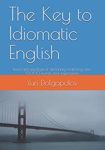 The Key to Idiomatic English: lexico-phraseological dictionary