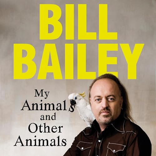 My Animals, and Other Animals by Bill Bailey episode artwork