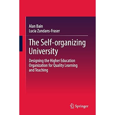 The Self-organizing University: Designing the Higher Education Organization for Quality Learning and Teaching