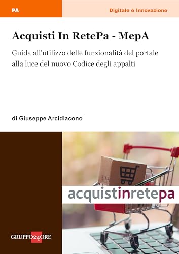Acquisti In RetePa - MepA: Guida all’utilizzo delle funzionalità del portale alla luce del nuovo Codice degli appalt