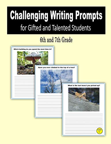 Challenging Writing Prompts for Gifted and Talented Students (6th and 7th Grade)