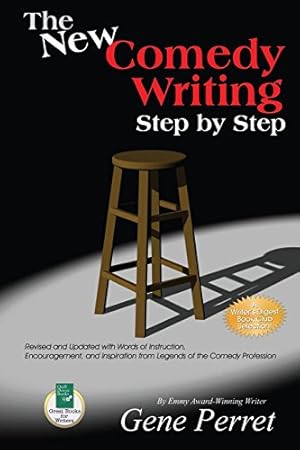 The New Comedy Writing Step by Step: Revised and Updated with Words of Instruction, Encouragement, and Inspiration from Legends of the Comedy Profession