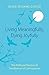 Living Meaningfully, Dying Joyfully: The Profound Practice of Transference of Consciousness