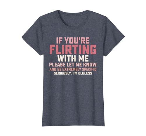 Statement If You're Flirting with Me Please Let Me Know T-Shirt, Women, Heather Blue, Small
