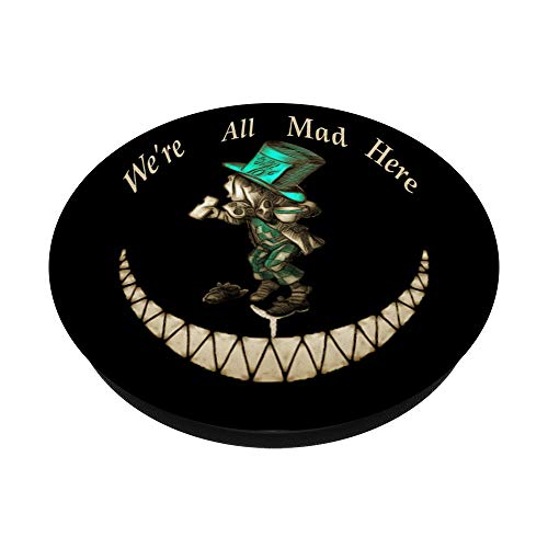 We're All Mad Here - Mad Hatter - Alice In Wonderland Popsockets Popgrip: Swappable Grip For Phones & Tablets #TOP1