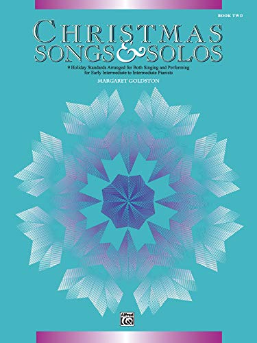 Christmas Songs & Solos, Bk 2: 9 Holiday Standards Arranged For Both Singing And Performing For Early Intermediate To Intermediate Pianists #TOP24
