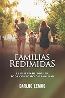 Familias redimidas: El diseño de Dios en toda composición familiar (Spanish Edition) B0GMNT8YTD Book Cover