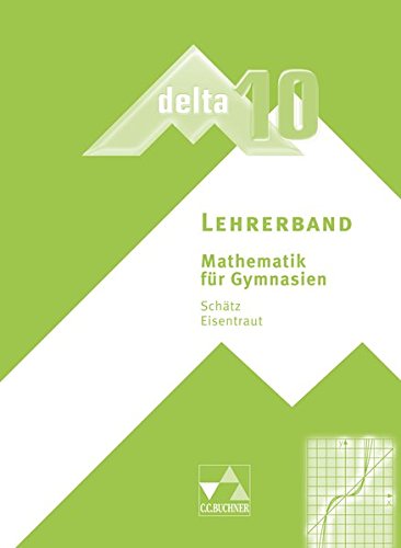 delta – neu / delta LB 10: Mathematik für Gymnasien (delta – neu: Mathematik für Gymnasien) delta – neu / delta LB 10: Mathematik für Gymnasien (delta – neu: Mathematik für Gymnasien)