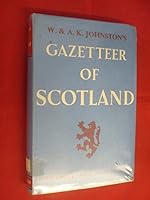 Johnston's gazetteer of Scotland, including a glossary of the most common Gaelic names. B0000EFXAK Book Cover