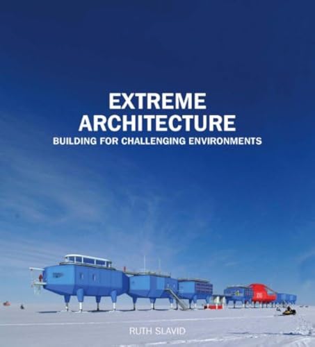 Extreme Architecture: Building For Challenging Environments
