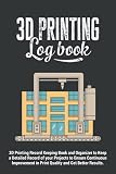 3d Printing Logbook | 3D Printing Record Keeping Book and Organizer to Keep a Detailed Record of your Projects to Ensure Continuous Improvement in ... Gift Giving Journal for 3D Printing Lovers.