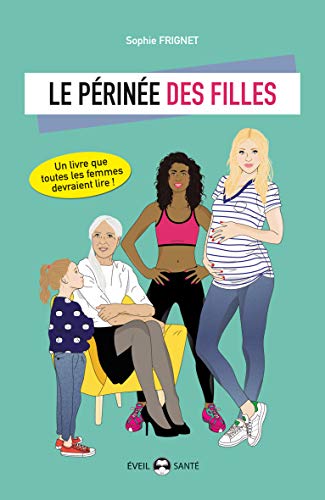 Télécharger Le périnée des filles : Essai d'éducation périnéale pour tous PDF