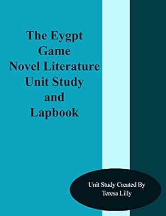 The Egypt Game Novel Literature Unit Study and Lapbook: Lilly, Teresa ...