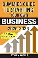Dummies Guide To Starting Your Own Business: Everything You Need To Know To Launch and Grow Your Business Successfully 1966794088 Book Cover