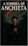  A Sombra de Anchieta (hospício) (Portuguese Edition)