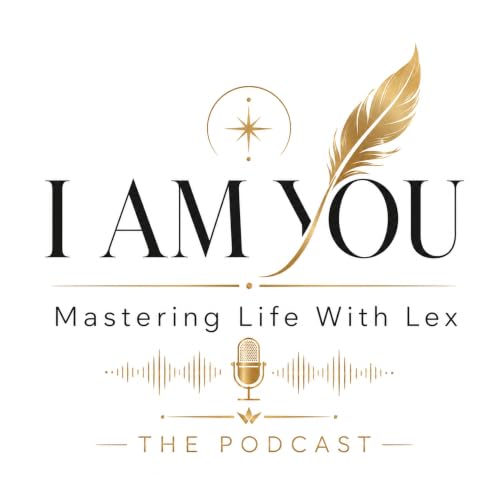 I AM YOU (Mastering Life w/Lex) Titelbild