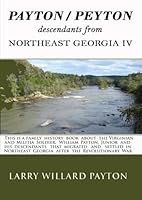 PAYTON/PEYTON Descendants from Northeast Georgia IV : A Payton/Peyton Family History Book 1797961837 Book Cover