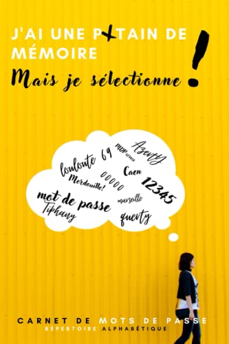 J'ai une putain de mémoire, mais je sélectionne !: Carnet de mots de passe - Répertoire alphabétique (French Edition)