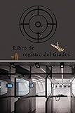  Libro de registro del tirador: Diario de disparos y diario de disparos para introducir los resultados de los disparos. Para rifles de pequeño calibre ... así como para pistolas grandes. 100 páginas