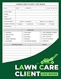 Lawn Care Client Log Book: Lawn Mowing and Landscape Appointment Tracker – Record Services, Payments, Tools & Client Info for Lawn Care Professionals