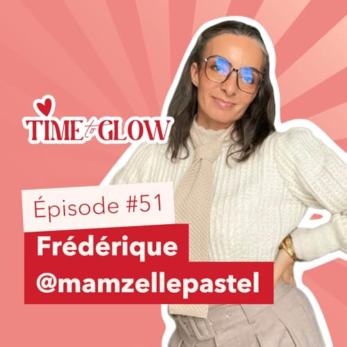 #51 Beaut&eacute;, audace et cr&eacute;ativit&eacute; avec Fr&eacute;d&eacute;rique @Mamzelle Pastel