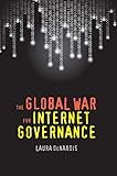 The Global War for Internet Governance