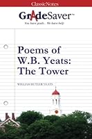 GradeSaver (tm) ClassicNotes Poems of W.B. Yeats: The Tower: Study Guide 1602591245 Book Cover