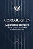  Concours IEN – La méthode complète: Note de synthèse, dossier RAEP et entretien avec le jury : méthode, plans types, check-lists et outils prêts à l’emploi